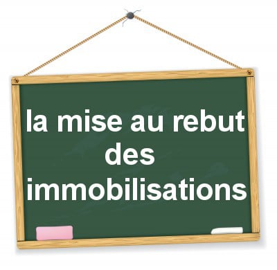 la mise au rebut des immbilisations