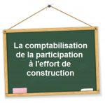 Comptabilisation participation effort construction