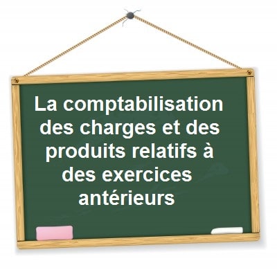 comptabilisation charges produits exercices antérieurs