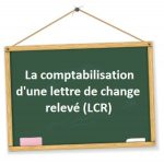 comptabiliser une lettre de change releve lcr