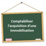 comptabilisation acquisition immobilisation