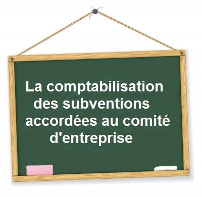 comptabilisation subventions comite entreprise ce