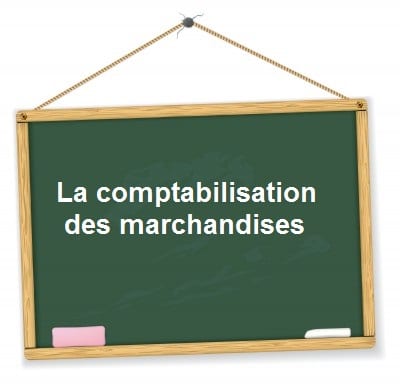 comptabilisation marchandises