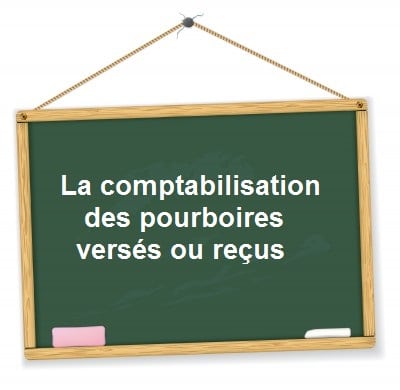 comptabilisation pourboires verses recus